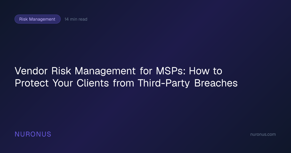 Vendor Risk Management for MSPs: How to Protect Your Clients from Third ...